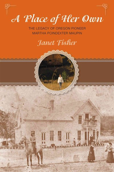 Place of Her Own: The Legacy Of Oregon Pioneer Martha Poindexter Maupin cover
