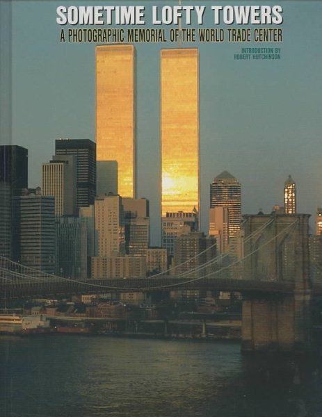 Sometime Lofty Towers: A Photographic Memorial of the World Trade Center cover