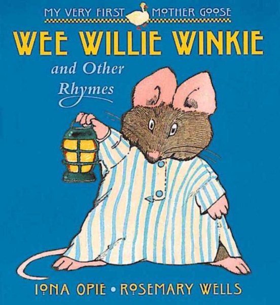 Wee Willie Winkie: and Other Rhymes (My Very First Mother Goose)