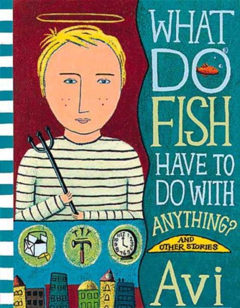 What Do Fish Have to Do with Anything? cover
