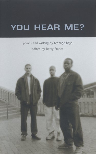 You Hear Me: Poems and Writing by Teenage Boys cover