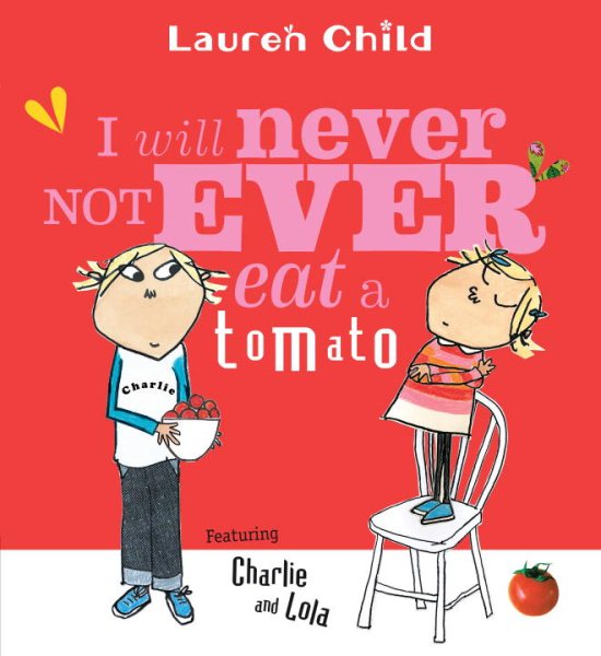 I Will Never Not Ever Eat a Tomato (Charlie and Lola)