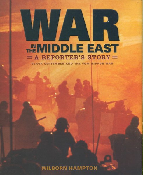 War in the Middle East: A Reporter's Story: Black September and the Yom Kippur War cover