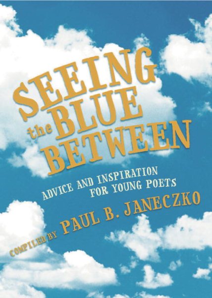 Seeing the Blue Between: Advice and Inspiration for Young Poets cover