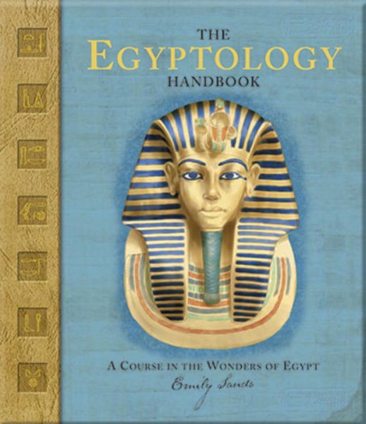 The Egyptology Handbook: A Course in the Wonders of Egypt (Ologies) cover