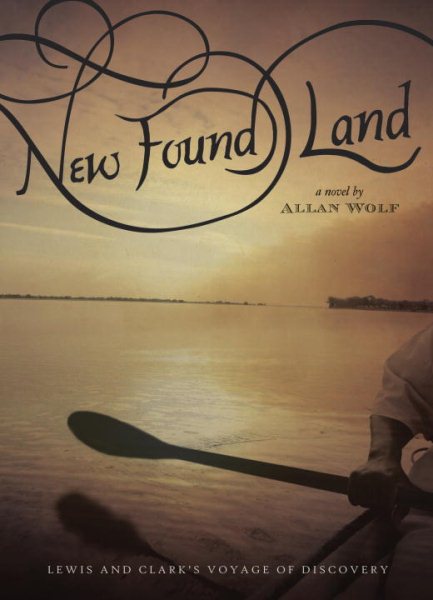 New Found Land: Lewis and Clark's Voyage of Discovery cover