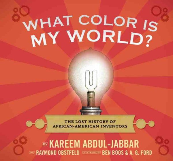 What Color Is My World?: The Lost History of African-American Inventors cover