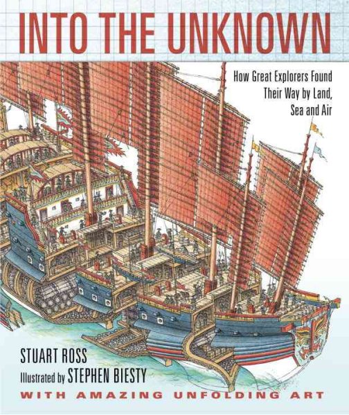 Into the Unknown: How Great Explorers Found Their Way by Land, Sea, and Air cover