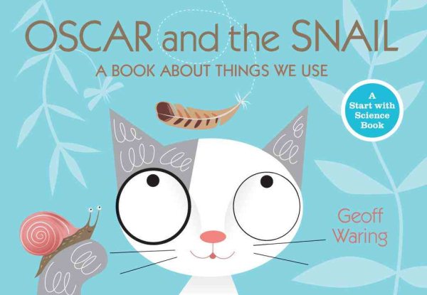 Oscar and the Snail: A Book About Things That We Use (Start with Science)