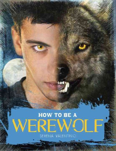 How to Be a Werewolf: The Claws-on Guide for the Modern Lycanthrope cover