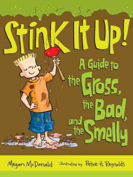 Stink It Up!: A Guide to the Gross, the Bad, and the Smelly cover