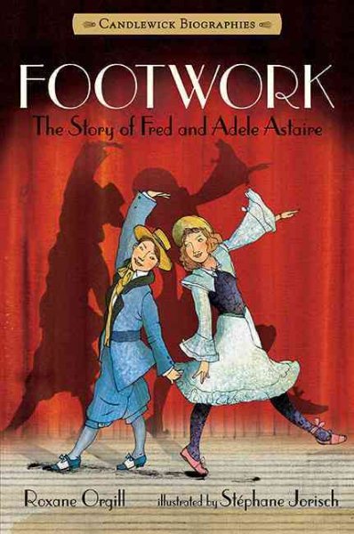 Footwork: Candlewick Biographies: The Story of Fred and Adele Astaire cover
