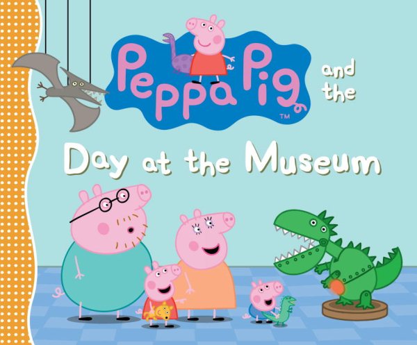 Peppa Pig and the Day at the Museum cover