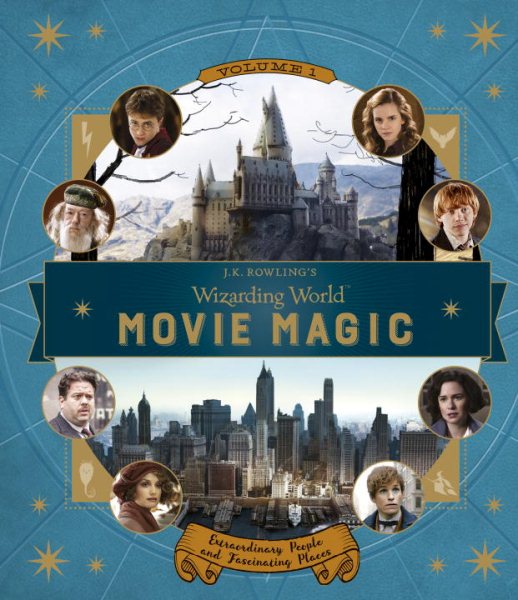 J.K. Rowling's Wizarding World: Movie Magic Volume One: Extraordinary People and Fascinating Places cover