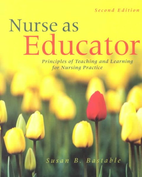 Nurse as Educator: Principles of Teaching and Learning for Nursing Practice (Jones & Bartlett Series in Nursing) cover