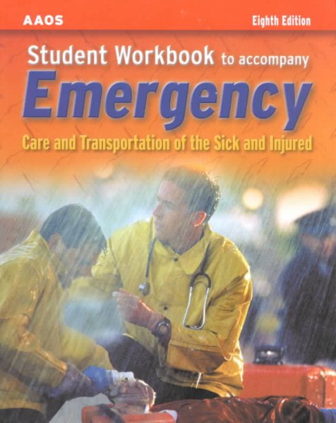 Student Workbook to Accompany Emergency Care and Transportation of the Sick and Injured