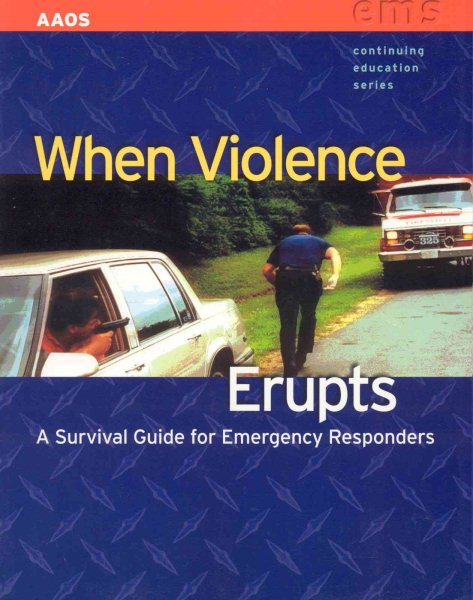 When Violence Erupts: A Survival Guide for Emergency Responders (CONTINUING EDUCATION SERIES) cover