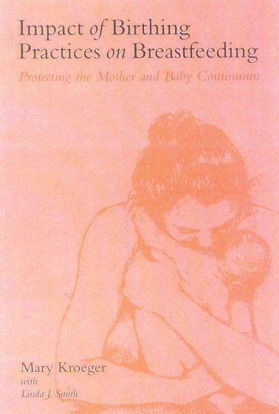 Impact of Birthing, Practices on Breastfeeding: Protecting the Mother and Baby Continuum cover