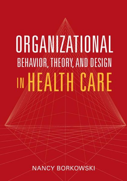Organizational Behavior, Theory, And Design In Health Care cover