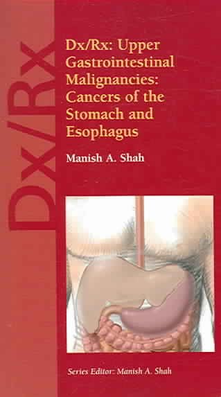 Dx/Rx: Upper Gastrointestinal Malignancies: Cancers Of The Stomach And Esophagus (Jones and Bartlett Publishers DX/RX Oncology) (Jones & Bartlett Dx/Rx Oncology Series) cover