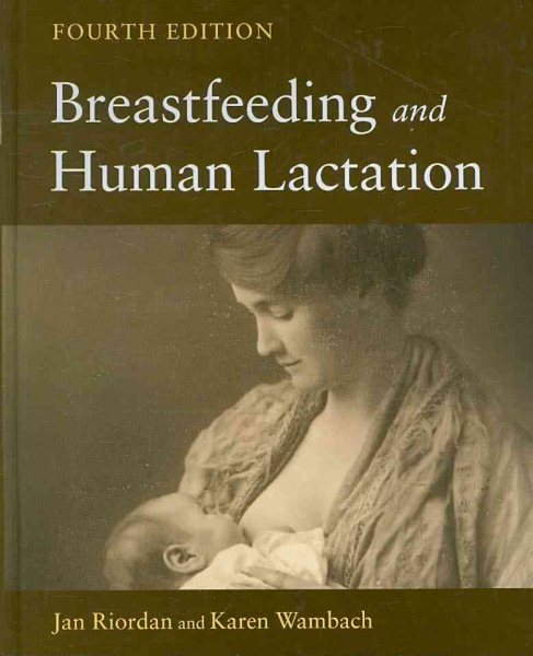 Breastfeeding And Human Lactation (Riordan, Breastfeeding and Human Lactation)