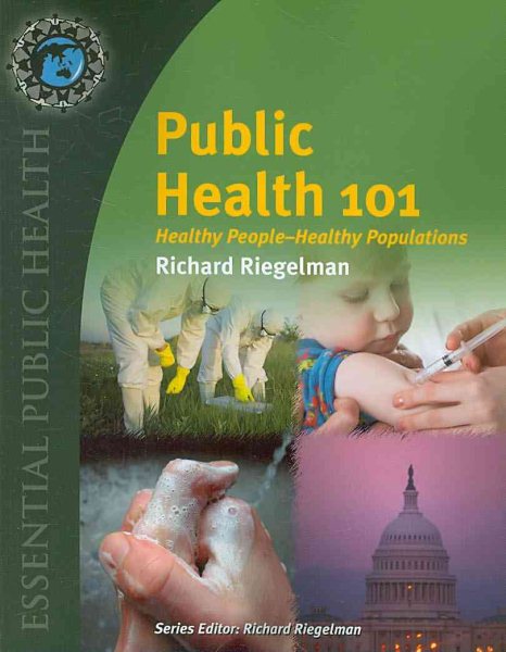 Public Health 101: Healthy People - Healthy Populations (Essential Public Health) cover