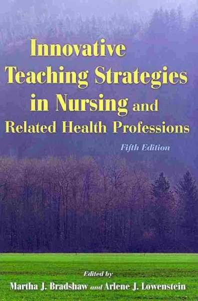 Innovative Teaching Strategies In Nursing And Related Health Professions (Bradshaw, Innovative Teaching Strategies in Nursing and Related Health Professions) cover