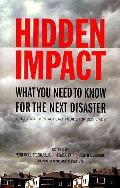 Hidden Impact: What You Need To Know For The Next Disaster: A Practical Mental Health Guide For Clinicians cover