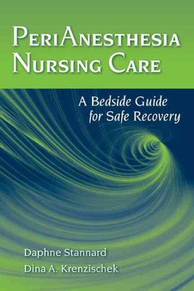 PeriAnesthesia Nursing Care: A Bedside Guide for Safe Recovery cover
