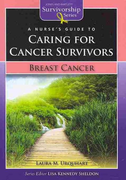 A Nurse's Guide to Caring for Cancer Survivors: Breast Cancer (Jones and Bartlett Survivorship Series) cover