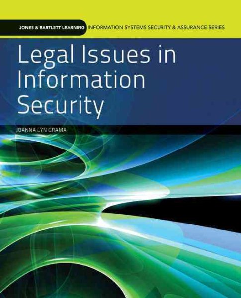 Legal Issues in Information Security (Jones & Bartlett Learning Information Systems Security & Assurance) cover
