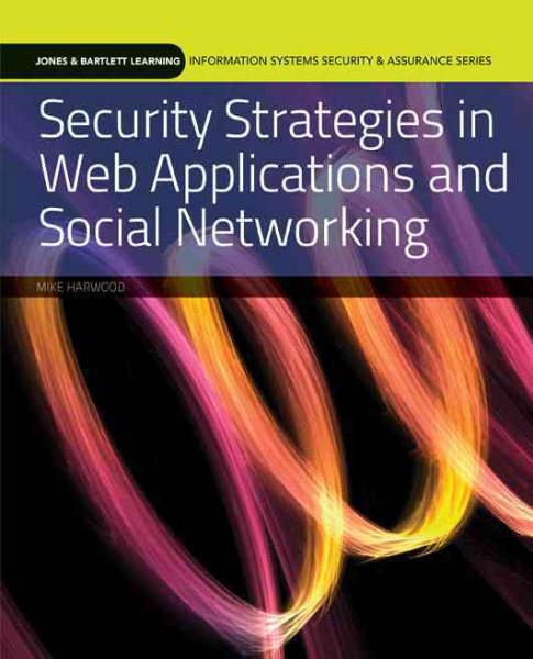 Security Strategies in Web Applications and Social Networking (Information Systems Security & Assurance) cover