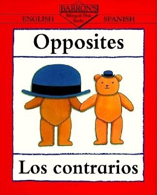 Opposites/Los Contrarios (Bilingual First Books/English-Spanish) (Spanish Edition) cover