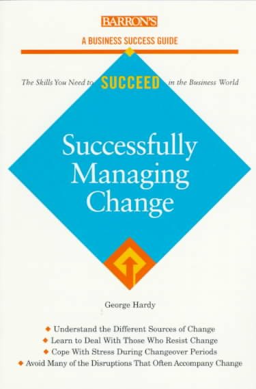 Successfully Managing Change (Barron's Business Success Guides)