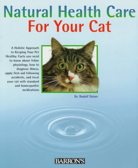 Natural Health Care for Your Cat: Quick Self-Lhelp Using Homeopathy and Bach Flowers cover