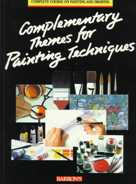 Complementary Themes for Painting Techniques (Complete Course on Painting and Drawing) cover