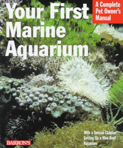 Your First Marine Aquarium (Complete Pet Owner's Manuals) cover