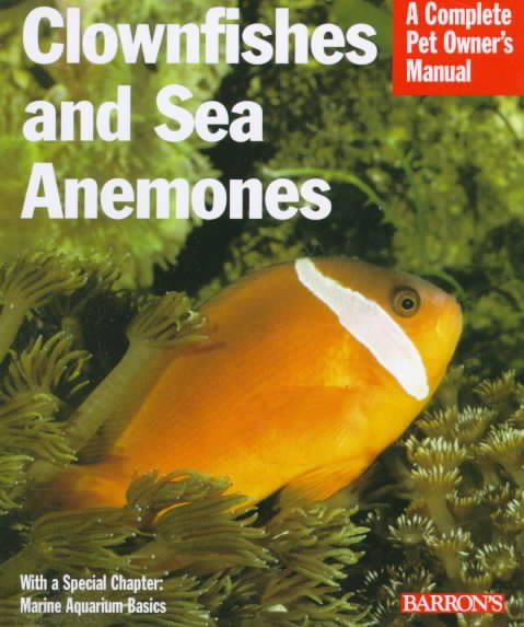 Clownfish and Sea Anemones (Complete Pet Owner's Manuals) cover