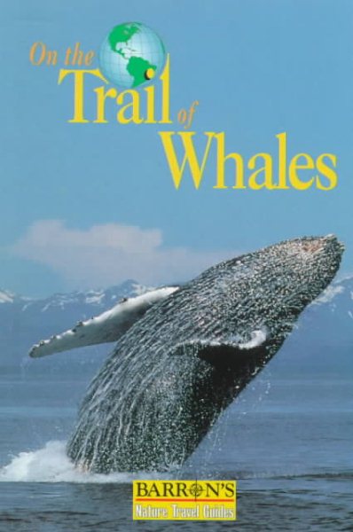 On the Trail of Whales (Barron's Nature Travel Guides)