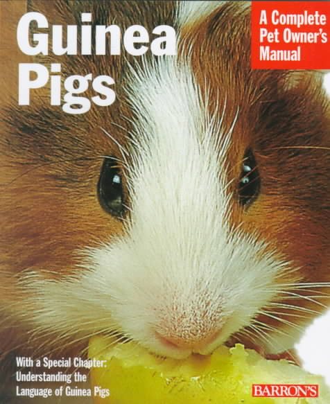 Guinea Pigs: A Complete Pet Owner's Manual cover