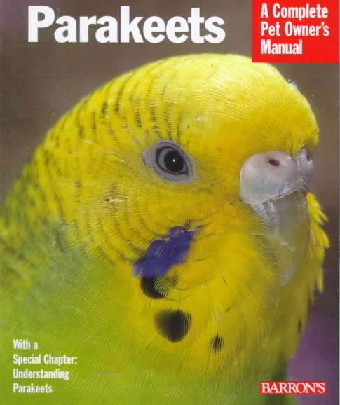 Parakeets (A Complete Pet Owner's Manual) cover