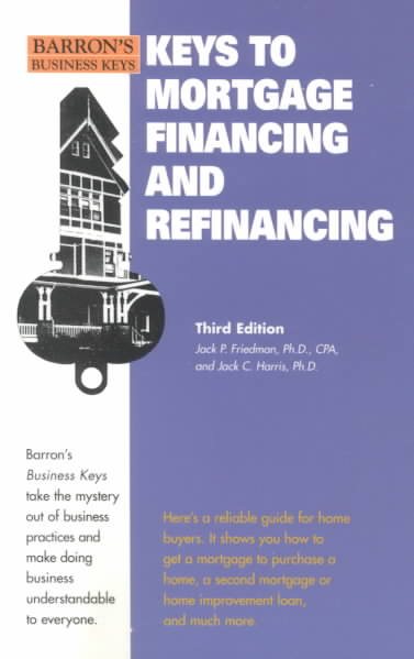 Keys to Mortgage Financing and Refinancing (Barron's Business Keys)