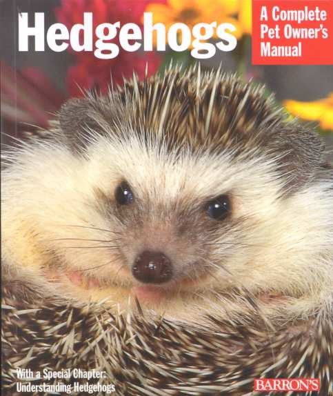 Hedgehogs (A Complete Pet Owner's Manual) cover