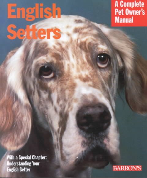 English Setters (Barron's Complete Pet Owner's Manuals) cover