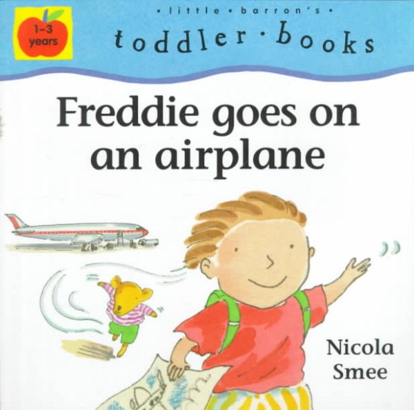 Freddie Goes on an Airplane (Little Barron's Toddler Books) cover