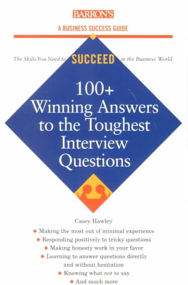 100+ Winning Answers to the Toughest Interview Questions (Barron's Business Success Series) cover
