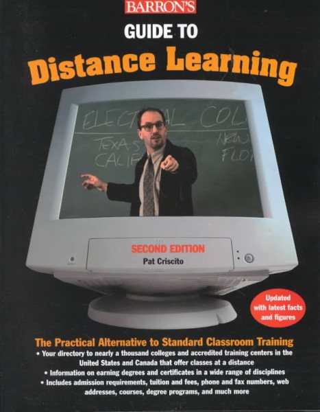 Guide to Distance Learning: The Practical Alternative to Standard Classroom Education (BARRON'S GUIDE TO DISTANCE LEARNING)
