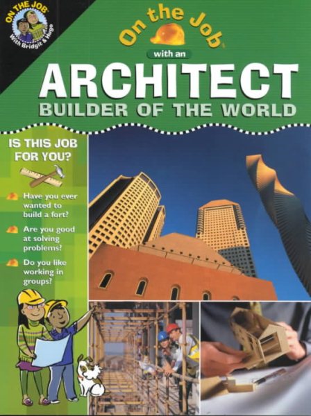 On the Job With an Architect: Builder of the World (On the Job Series) cover