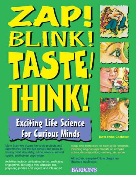 Zap! Blink! Taste! Think!: Exciting Life Science for Curious Minds cover