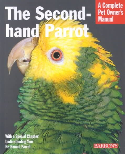 The Second-Hand Parrot (Complete Pet Owner's Manual) cover